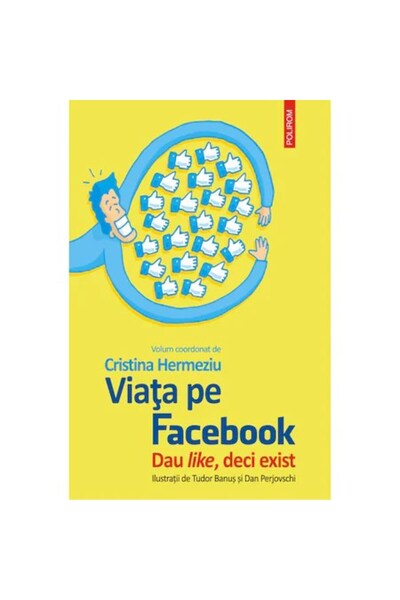 Polirom Viața pe Facebook. Îmi place, deci exist, Cristina Hermeziu