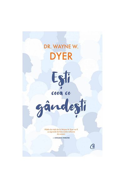 Curtea Veche You Are What You Think! 2nd Edition, Dr. Wayne W. Dyer