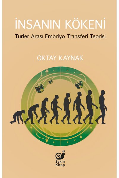 Sakin Kitap İnsanın Kökeni (Türler Arası Embriyo Transferi Teorisi)
