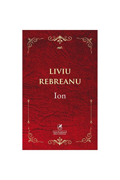 Editura Cartea Romaneasca Educational Ion - Liviu Rebreanu, ed 2019