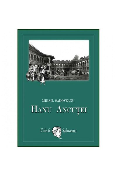 Mihail Sadoveanu Hanu Ancutei - Mihail Sadoveanu