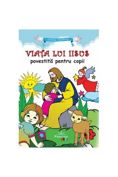 Prestige Kids The Life of Jesus - Ana Maria Zabava, ed 2021