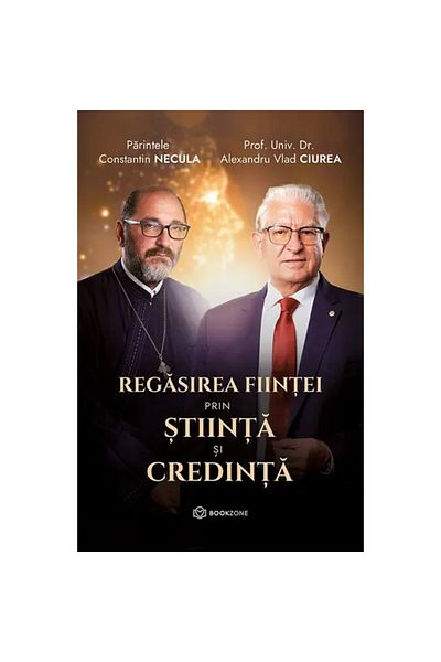 Bookzone Rediscovering Being Through Science And Faith - Dr. Alexandru Ciurea - Father Necula