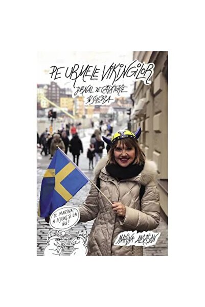 Corint Pe urmele vikingilor. Jurnal de călătorie în Suedia, Marina Almasan