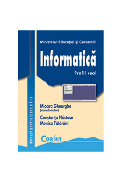 Corint Manual pentru clasa a 10-a. Informatica - Mioara Gheorghe, Constanta N...