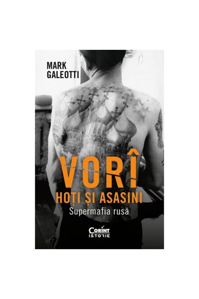 Corint Ei vor: hoți și asasini. Super Mafia Rusă, Mark Galeotti