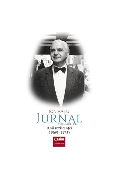 Corint Jurnal Vol.4: Anii de rezistență (1969-1973) - Ion Rațiu
