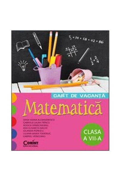 Corint Matematică Clasa a VII-a Caiet de vacanță - Liliana Maria Toderiuc