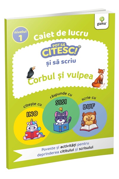 Gama Stiu sa citesc si sa scriu! Nivelul 1 Corbul și Vulpea