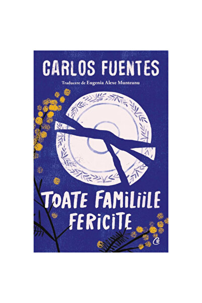 Curtea Veche Publishing Всички щастливи семейства - Карлос Фуентес, издание 2...
