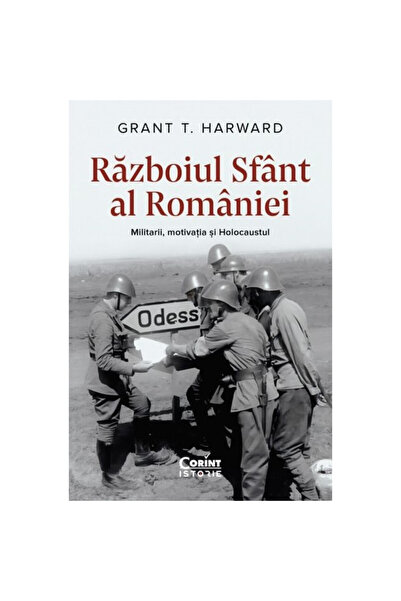 Corint Războiul Sfânt al României - Grant T. Harward