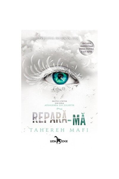 LEDA Atingerea Juliettei Vol.4: Fix Me - Tahereh Mafi