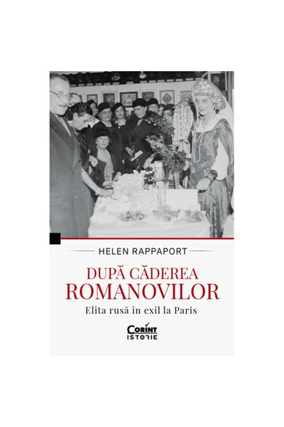 Corint După căderea Romanovilor - Helen Rappaport