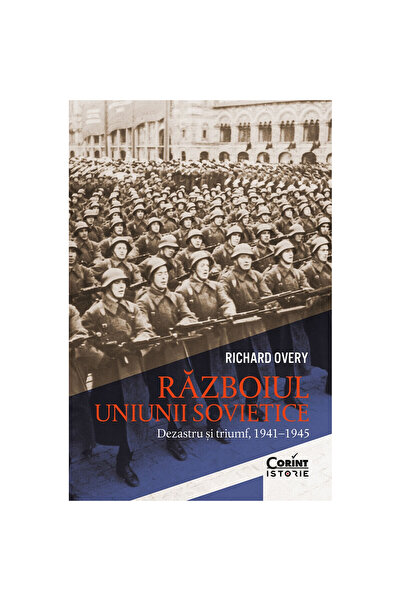 Corint Războiul sovietic: dezastru și triumf, 1941-1945, Richard Overy