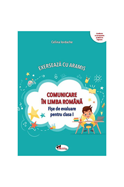 Aramis Comunicare in limba romana - Fise de evaluare pentru clasa 1 - Celina ...