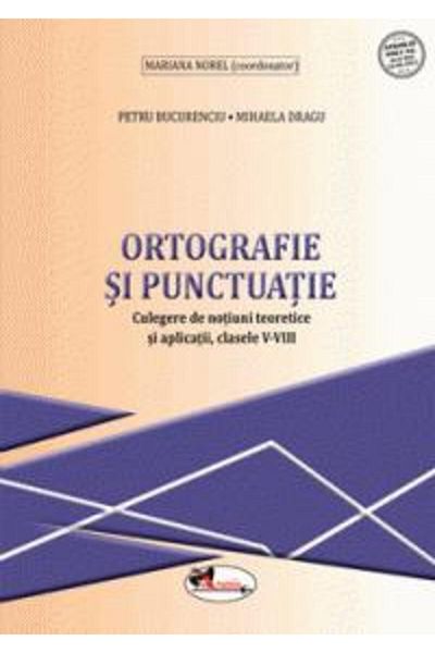 Aramis Ortografie și punctuație. Culegere de concepte și aplicații teoretice, clasele V-VIII