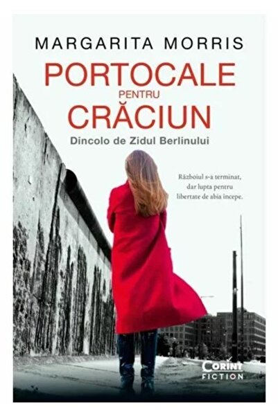 Corint Portocale de Crăciun - Dincolo de Zidul Berlinului - Margarita Morris,...