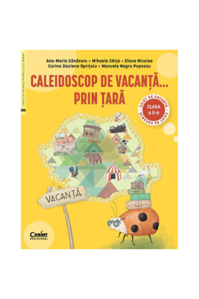 Corint Caleidoscop de vacanta... in toata tara Caiet de vacanta pentru clasa a II-a - Mihaela Carja