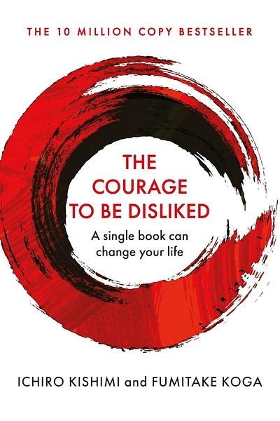Penguin Books The Courage to Be Disliked - Ichiro Kishimi