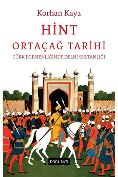 Doğu Batı Yayınları Hint Ortaçağ Tarihi kitabı güncel Korhan Kaya Tarih Kitap...