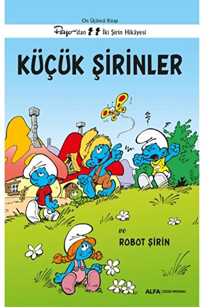 Alfa Yayınları Küçük Şirinler ve Robot Şirin - On Üçüncü Kitap Peyo’dan İki Ş...