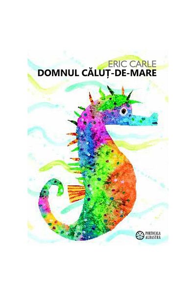 Eric Carle Carle E - Domnul cal de mare