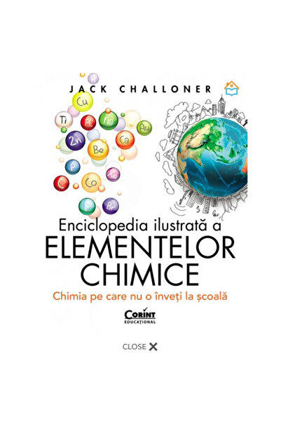 Corint Enciclopedia ilustrată a elementelor chimice Hardcover, Jack Challoner