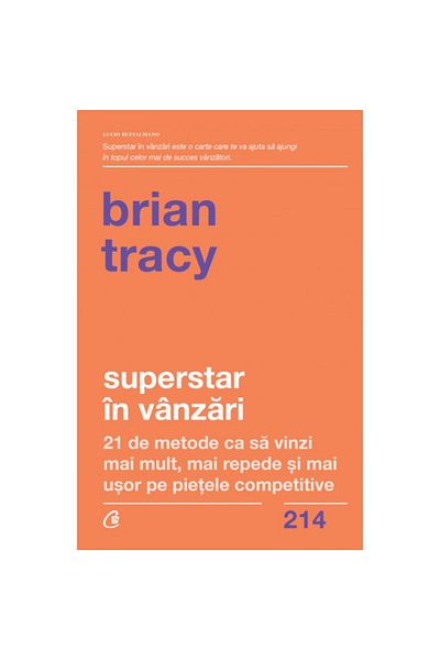 Curtea Veche Publishing Sales Superstar: 21 Ways to Sell More, Faster, and Easier in Competitive Markets, Brian Tracy