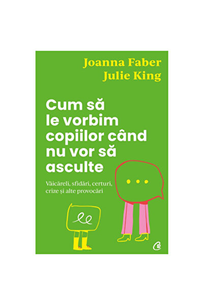 Curtea Veche Publishing Как да говорим с деца, когато не искат да слушат