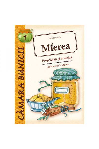 Editura Casa Miere - Proprietăți și Utilizări - Daniela Guaiti