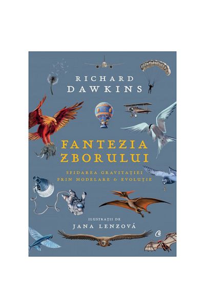 Curtea Veche Publishing The Fantasy of Flight: Defying Gravity Through Design & Evolution, Richard Dawkins