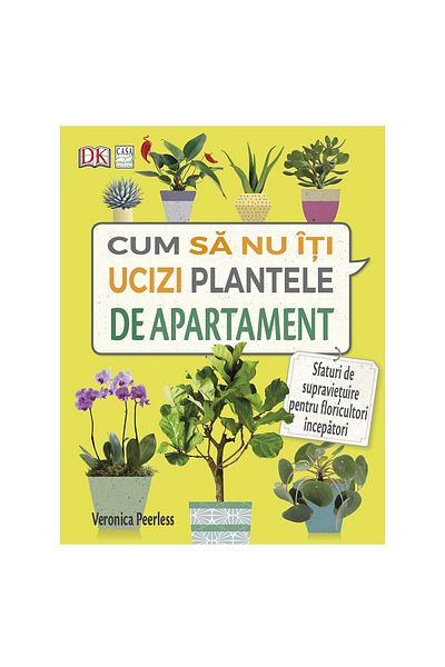 Editura Casa How not to kill your houseplants, Veronica Peerless