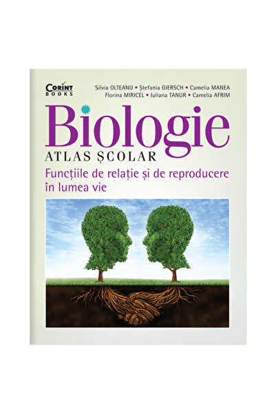 Corint Atlas de biologie școlară. Funcțiile relaționale și de reproducere în ...