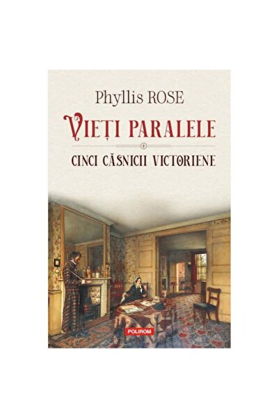 Polirom Παράλληλες ζωές: Πέντε βικτοριανές νοικοκυρές, Φύλλις Ρόουζ