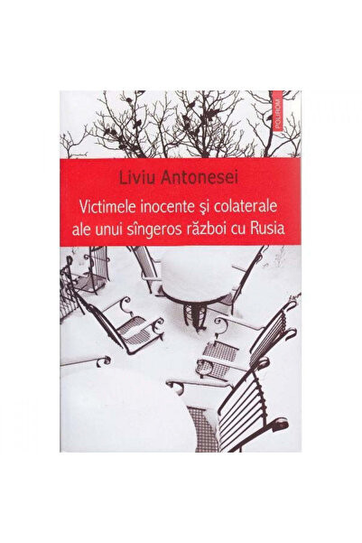 Polirom Τα αθώα και παράπλευρα θύματα ενός αιματηρού πολέμου με τη Ρωσία - Λί...