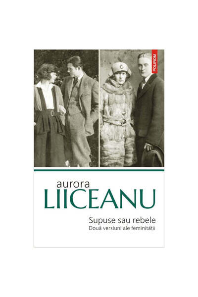 Polirom Submis sau rebel. Două versiuni ale feminității Ed. 2019, Aurora Liic...