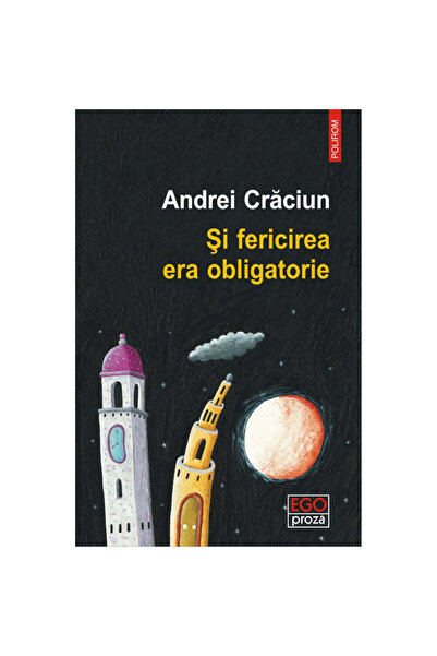 Polirom И щастието беше задължително, Андрей Крачун
