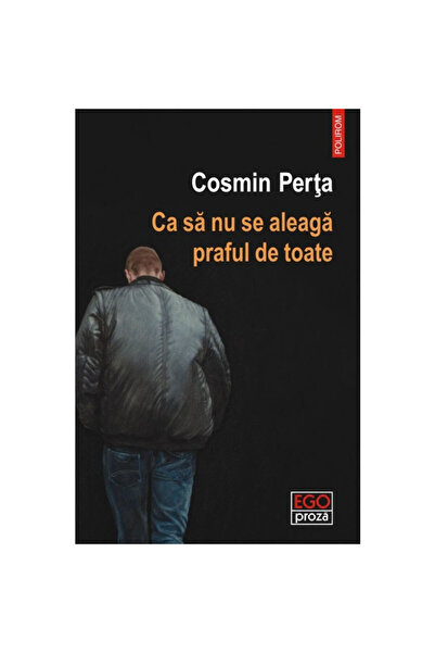 Polirom So that the dust doesn't get mixed up - Cosmin Perta, 2023 edition