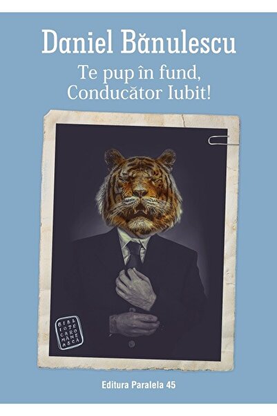 Paralela 45 Vă sărut în fund, iubit conducător! - Daniel Banulescu