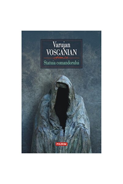 Polirom Statuia comandantului Hard, Varujan Vosganian