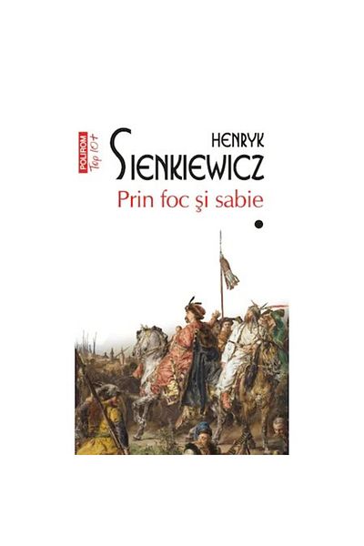 Polirom Prin foc şi sabie. Vol I+II, Henryk Sienkiewicz