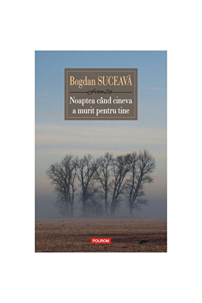 Polirom Нощта, в която някой умря за теб (издание 2019 г.), Богдан Сучава