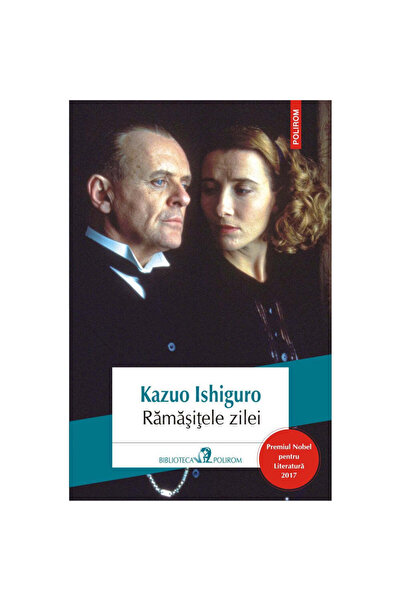 Polirom Rămășițele zilei (ediția 2017) - Kazuo Ishiguro