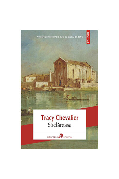 Polirom Sticlator - Tracy Chevalier, ediția 2024