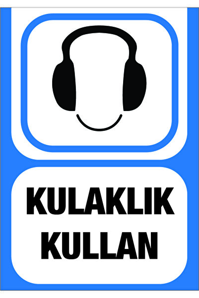 "KULAKLIK KULLAN" 25X35cm Folyo Foreks Uyarı Levhası İÇ ve DIŞ MEKAN