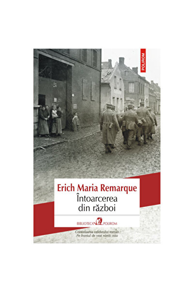 Polirom Завръщане от войната, Ерих Мария Ремарк