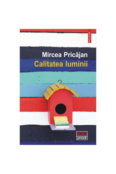 Polirom Calitatea luminii - Mircea Pricajan