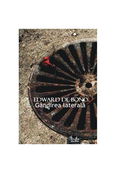 Curtea Veche Gândirea laterală - Edward De Bono