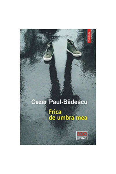 Polirom Ο φόβος της σκιάς μου - Cezar Paul-Badescu