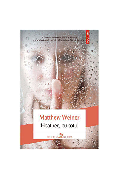 Polirom Heather, până la capăt - Matthew Weiner